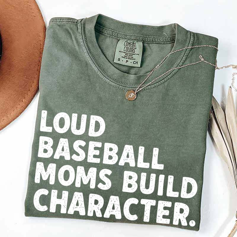 Minimalist Loud Baseball Moms Build Character T-Shirt