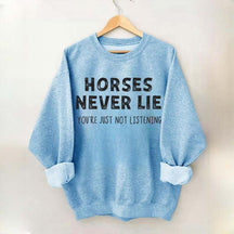 Horses Never Lie Sweatshirt