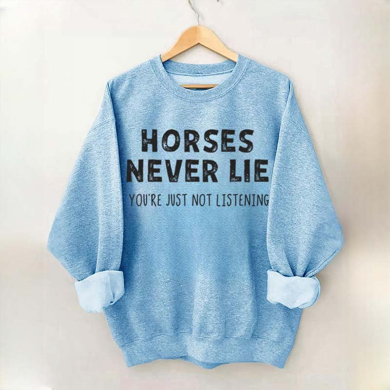 Horses Never Lie Sweatshirt