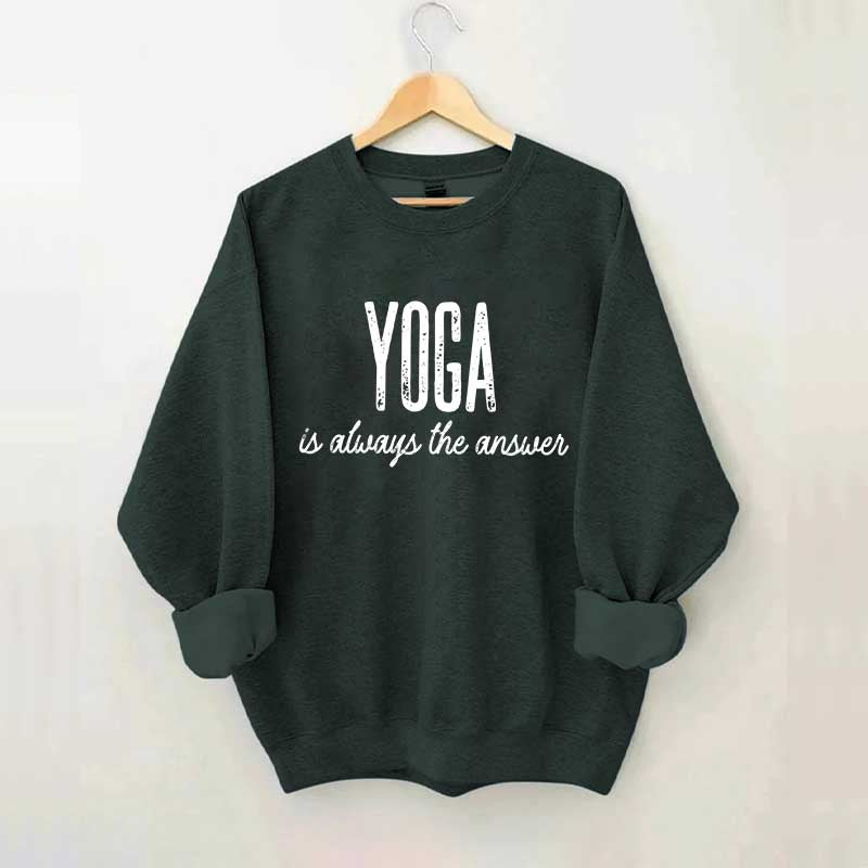 Yoga Is Always the Answer Sweatshirt