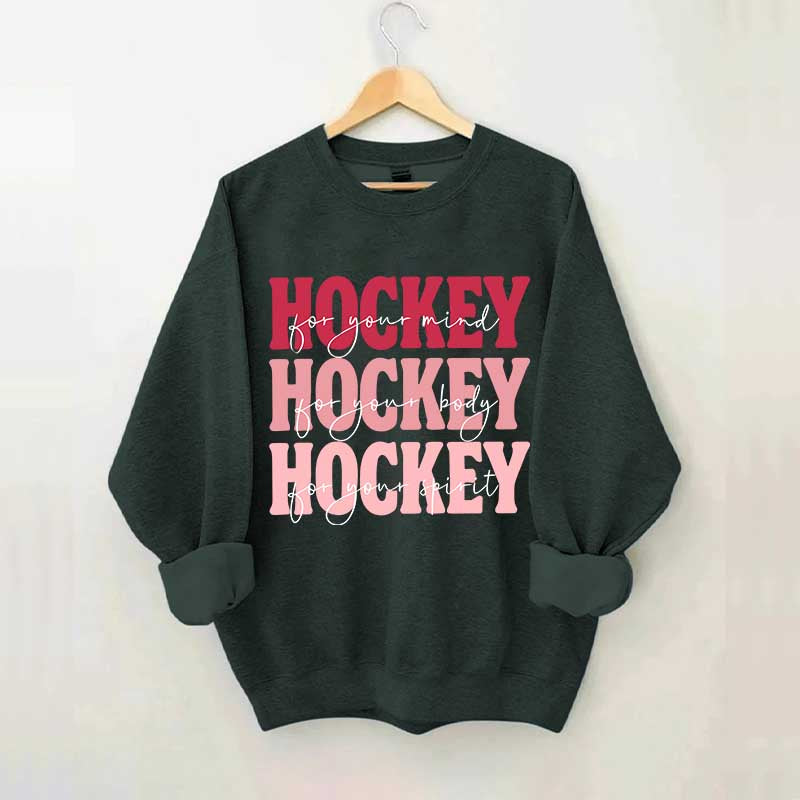 Hockey For Your Mind Motivational Sweatshirt