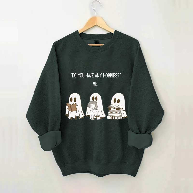 Do You Have Any Hobbies Ghost Book Lover Sweatshirt