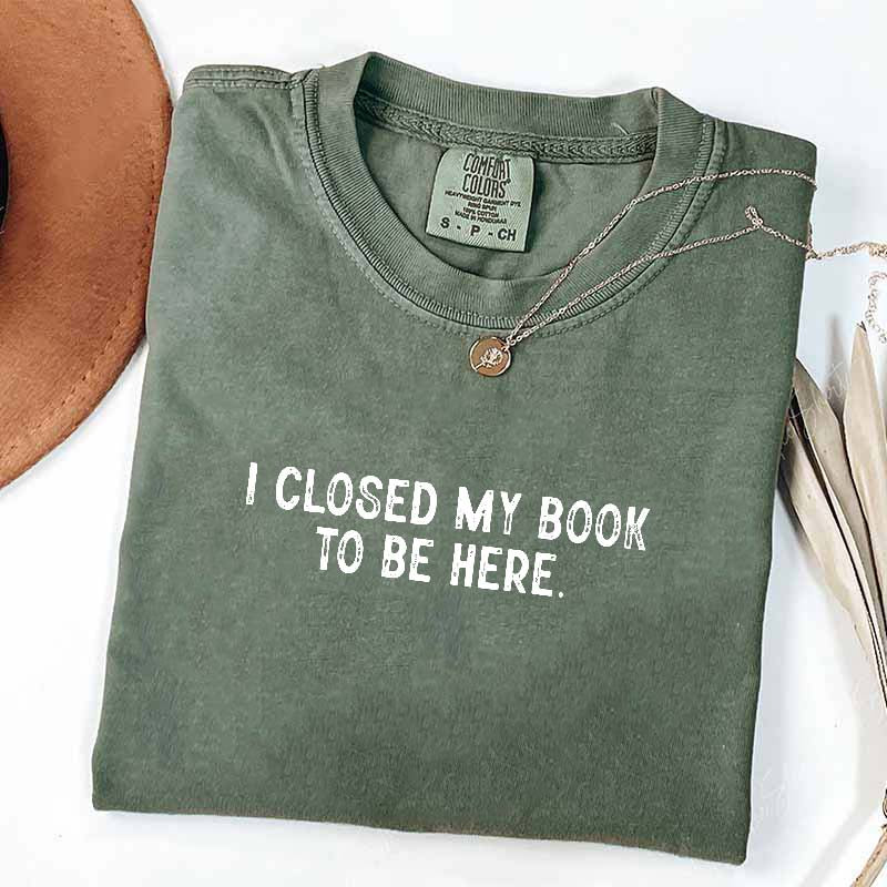 Cute Nerd I Close My Book To Be Here T-Shirt