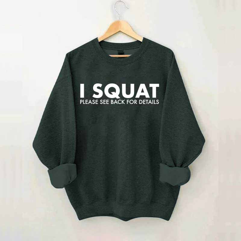 I Squat Please See Back For Details Sweatshirt