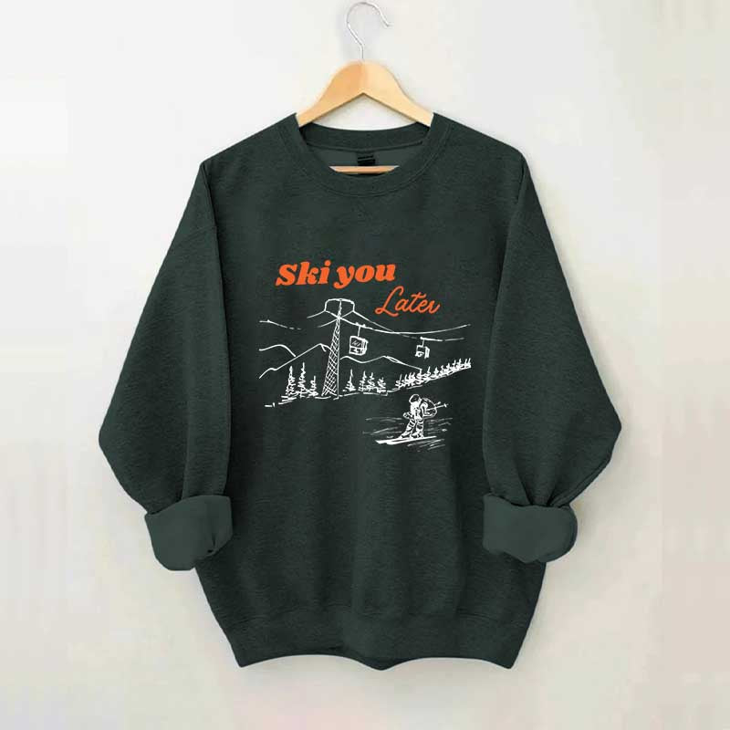 Ski You Later Sweatshirt