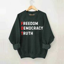 Freedom Democracy Truth Sweatshirt