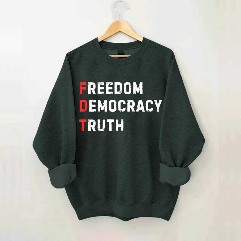 Freedom Democracy Truth Sweatshirt