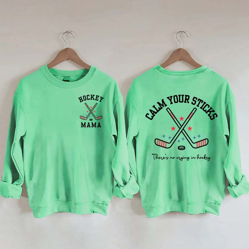 Calm Your Sticks Hockey Mama Sweatshirt