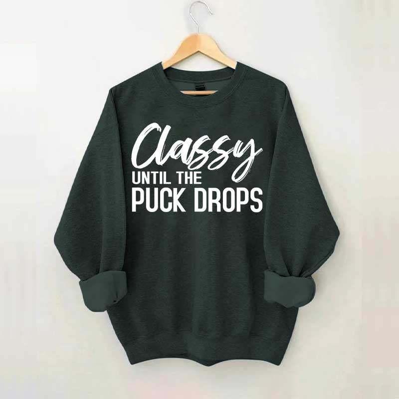 Classy Until The Puck Drops Hockey Mom Sweatshirt
