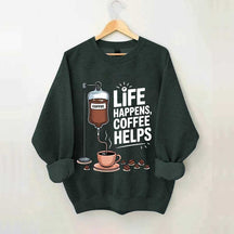 Life Happens Coffee Helps Funny Sweatshirt