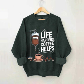 Life Happens Coffee Helps Funny Sweatshirt