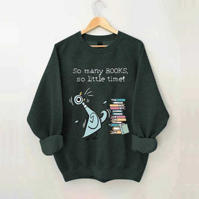 So Many Books So Little Time Pigeon Sweatshirt