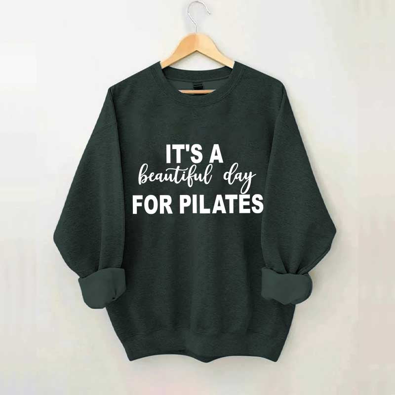 It's A Beautiful Day For Pilates Lover Sweatshirt