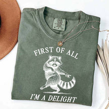 First of All I'm a Delight Raccoon Sarcastic T-Shirt