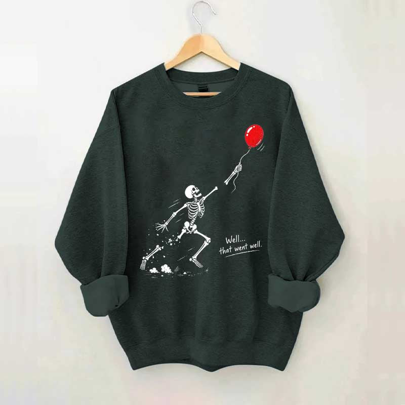 Well That Went Well Skeleton Lost Balloon Sweatshirt