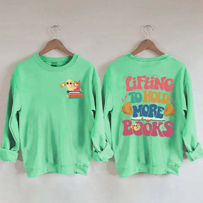Lifting To Hold More Books Sweatshirt