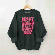 What Would Dolly Do Music Fan Sweatshirt