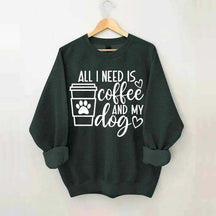 All I Need Is Coffee And My Dog Lover Sweatshirt