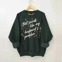 That Sounds Like My Husband's Problem Leopard Print Sweatshirt