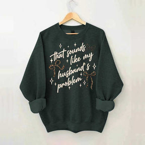 That Sounds Like My Husband's Problem Leopard Print Sweatshirt