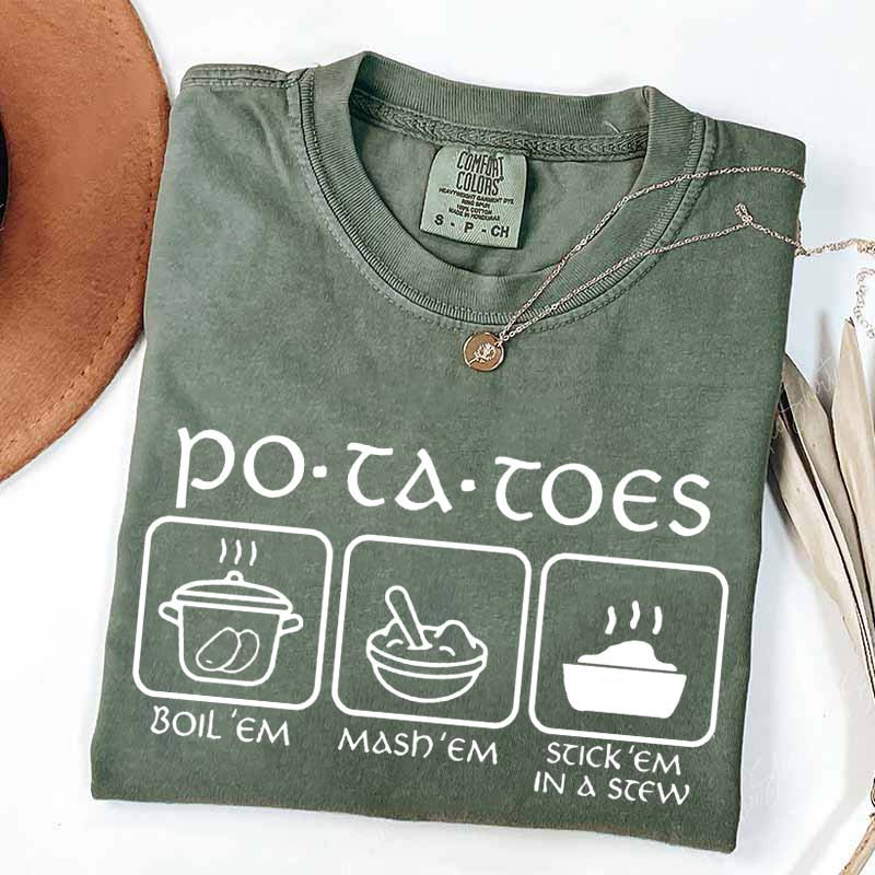 Potatoes Boil Em Mash Em Stick Em In A Stew T-Shirt