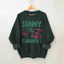 Golf Sunny Days and Fairways Sweatshirt