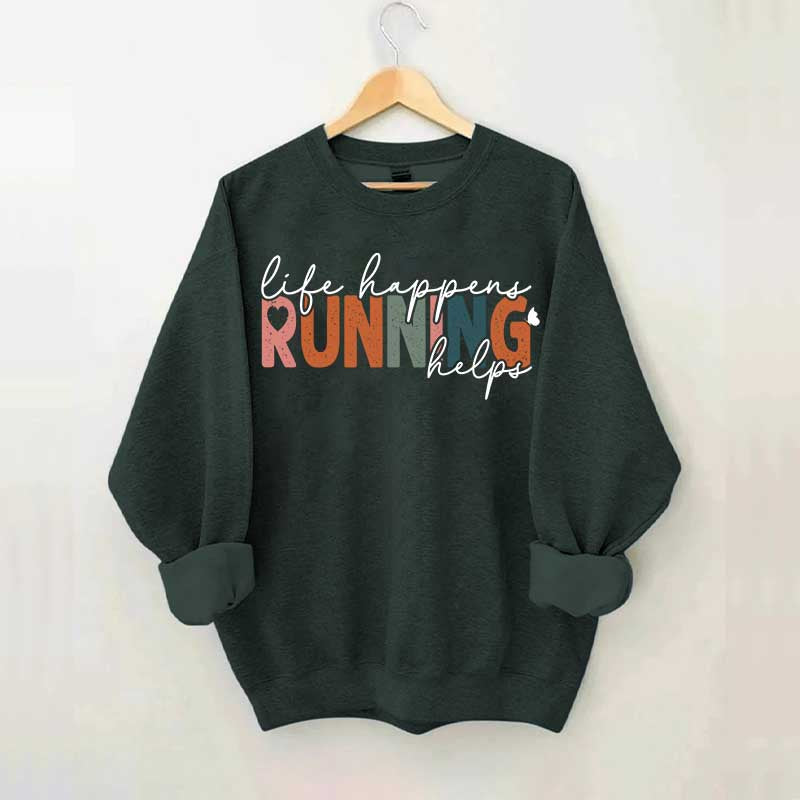 Comfort Color Life Happens Running Helps Sweatshirt