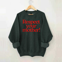 Respect Your Mother Earth Sweatshirt