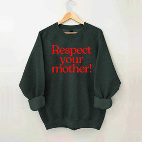 Respect Your Mother Earth Sweatshirt