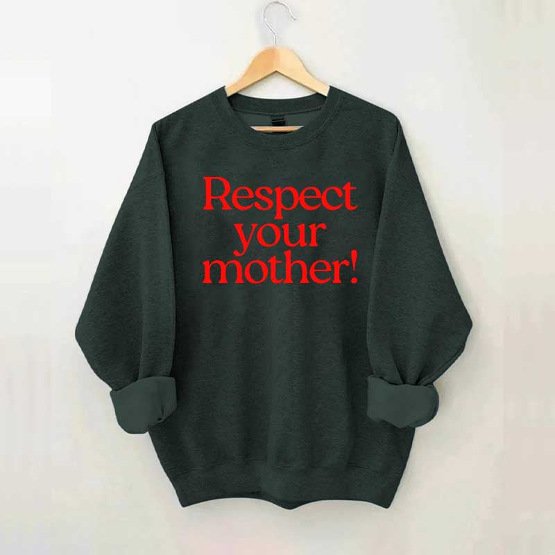 Respect Your Mother Earth Sweatshirt
