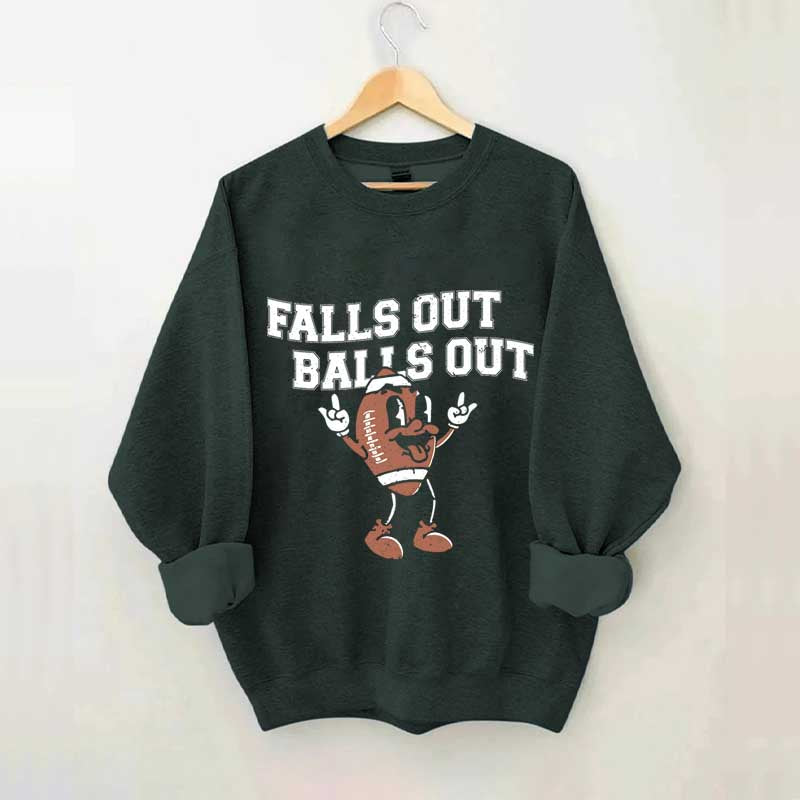 Falls Out Balls Out Sweatshirt
