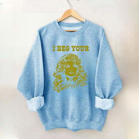 I Beg Your Parton Sweatshirt