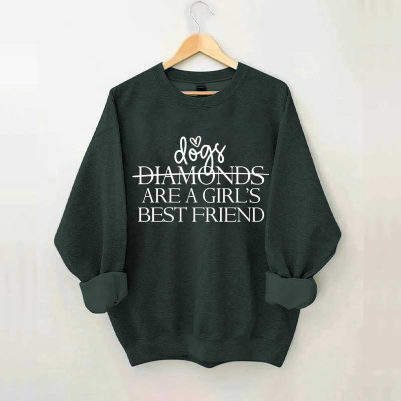 Dogs Are A Girl's Best Friend Sweatshirt