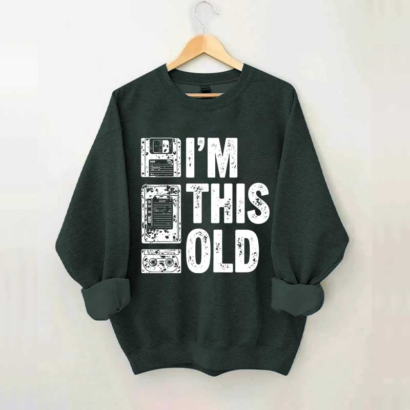 I'm This Old Nostalgic Cassette Floppy Sweatshirt