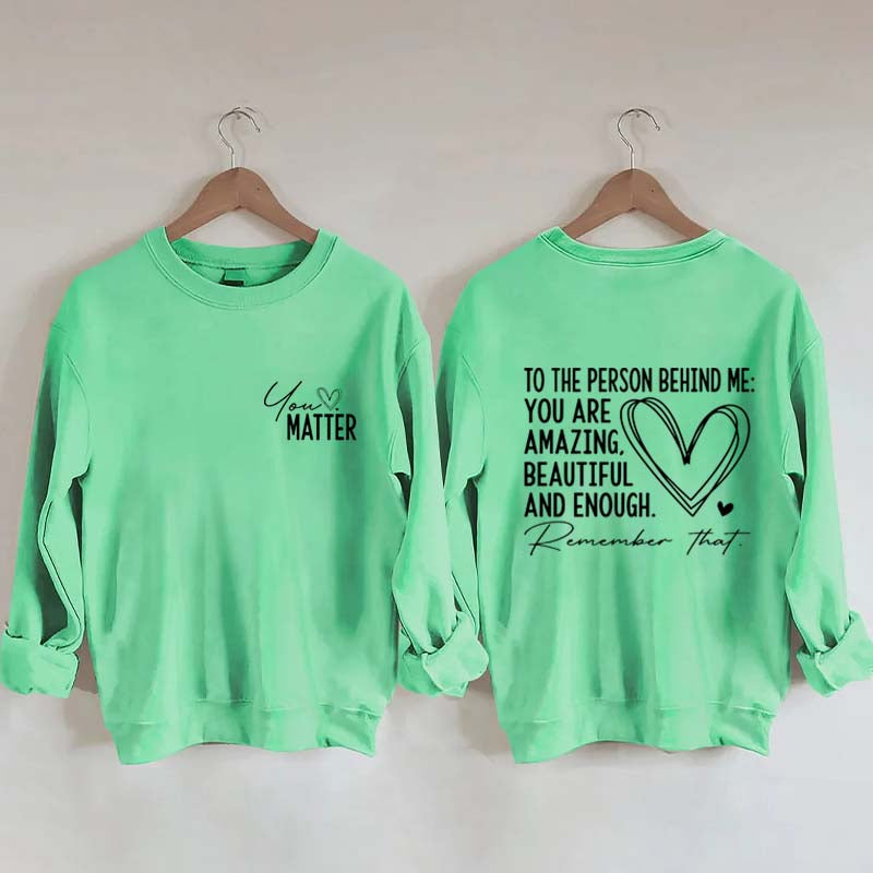 Dear Person Behind Me Mental Health Kindness Sweatshirt