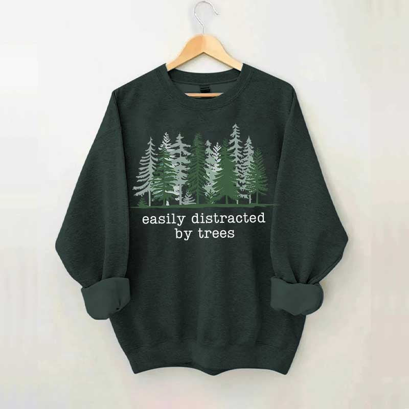 Easily Distracted By Trees Sweatshirt