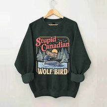 Stupid Canadian Wolf Bird Sweatshirt