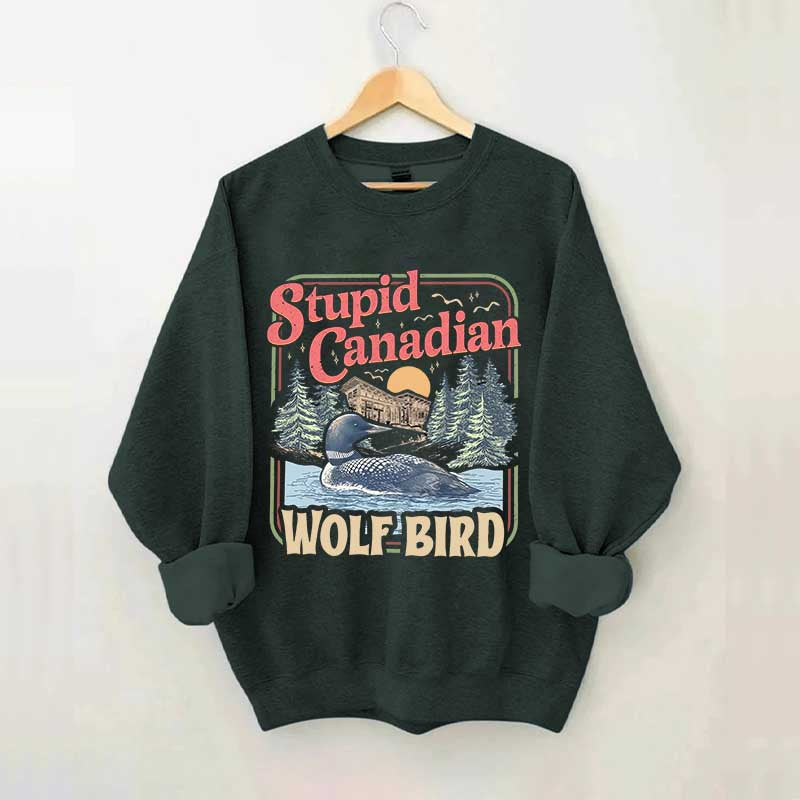 Stupid Canadian Wolf Bird Sweatshirt