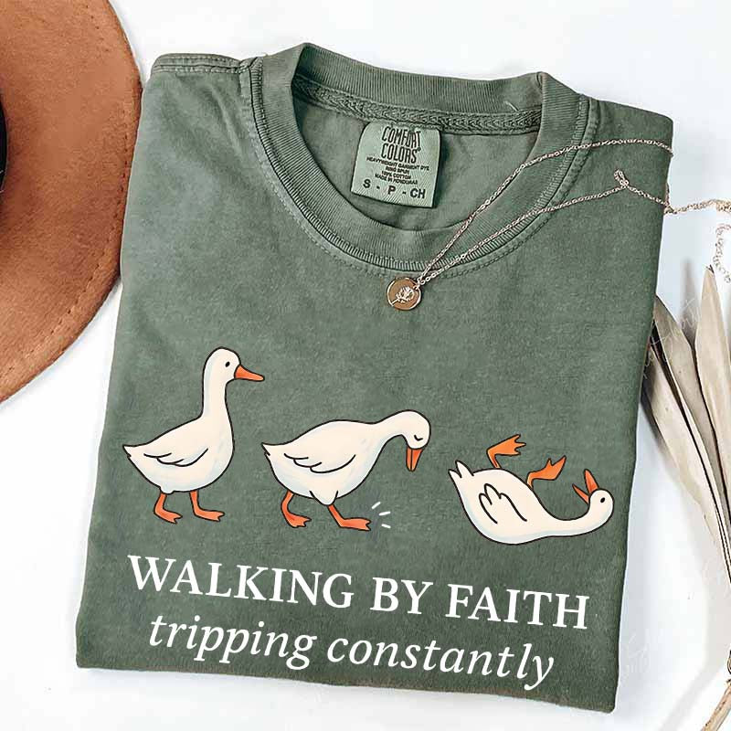 Walking by Faith Tripping Constantly Gooses T-Shirt