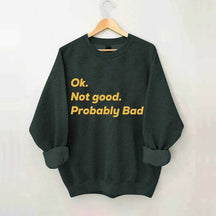 Ok Not good Probably Bad Hockey Sweatshirt