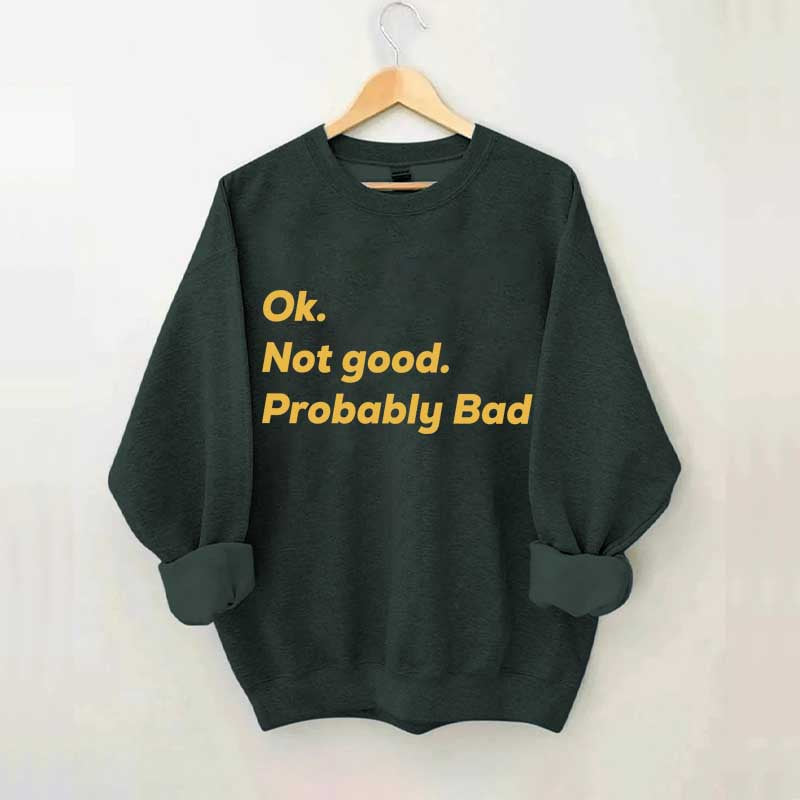 Ok Not good Probably Bad Hockey Sweatshirt