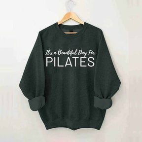 It's A Beautiful Day For Pilates Sweatshirt