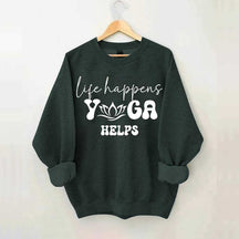 Life Happens Yoga Helps Quotes Sweatshirt