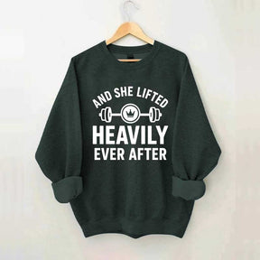 And She Lifted Heavily Ever After Workout Sweatshirt
