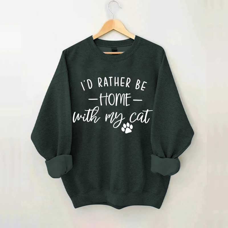I'd Rather be Home With My Cat Sweatshirt