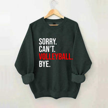 Sorry Can't Volleyball Bye Sports Sweatshirt