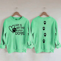 Life Is Better With Dogs Lover Gift Sweatshirt