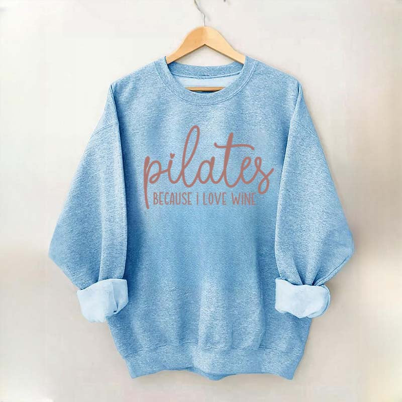 Pilates Because I Love Wine Sweatshirt