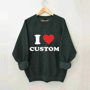I Love Custom Sweatshirt