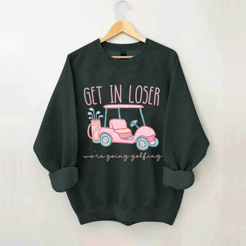 Get In Loser Ladies Golf Sweatshirt